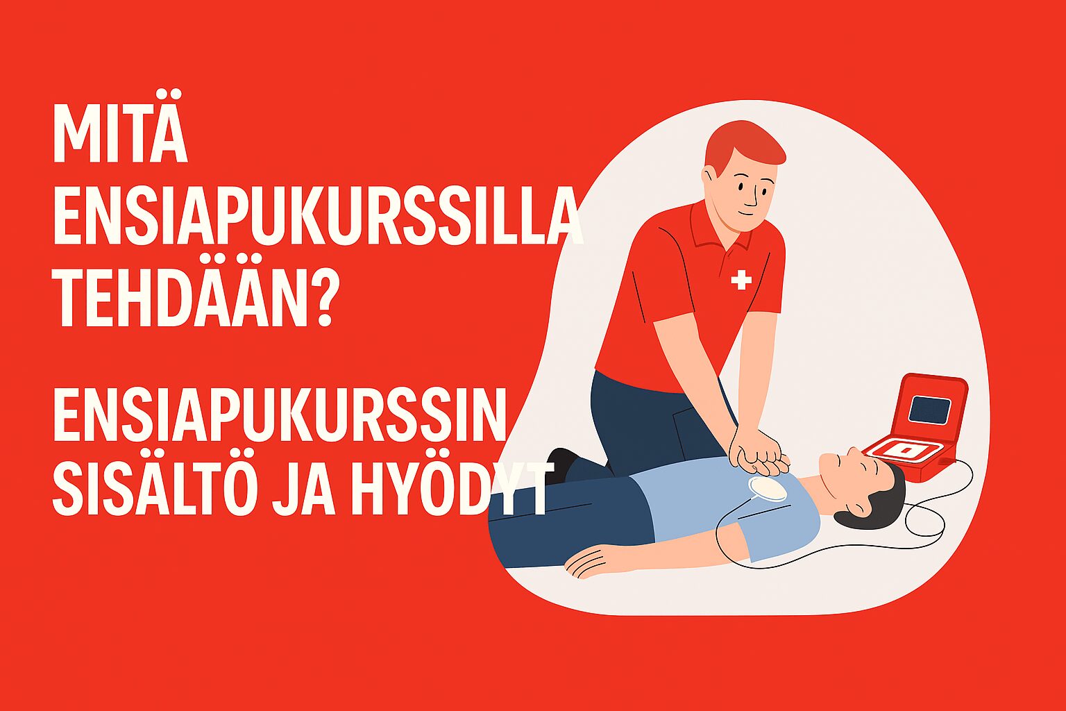 Mitä ensiapukurssilla tehdään? – Ensiapukurssin sisältö ja hyödyt käytännössä